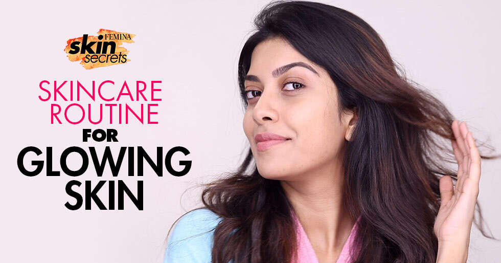 Skincare Routine For Glowing Skin | Femina.in