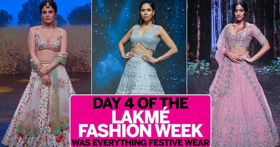 Day 4 Of The Lakmé Fashion Week Was Everything Festive Wear